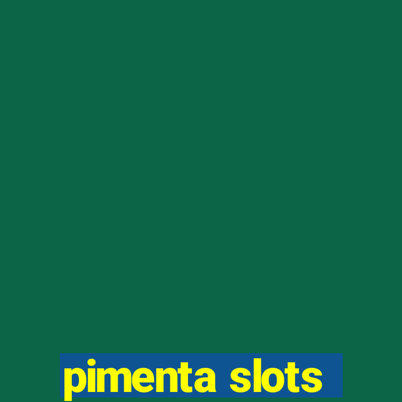 pimenta slots